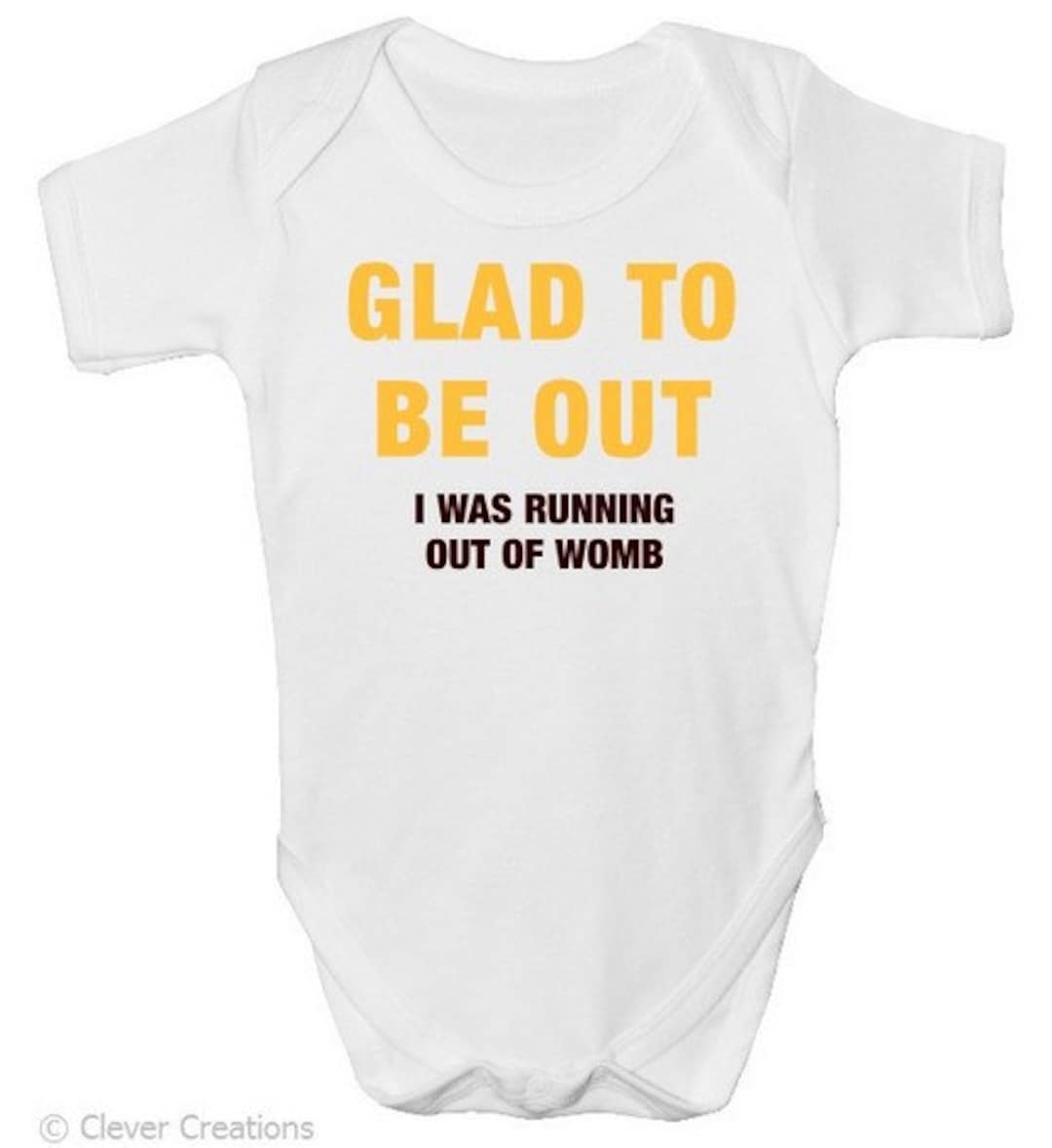 Funny Baby Grow 'glad to Be Out I Was Running Out of Womb' With