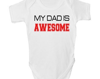 Fathers Baby Grow with FREE P&P  Made from 100% Soft Natural Cotton. My Dad Is Awesome