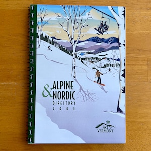 May include: A spiral-bound directory titled "Alpine & Nordic Directory 2005" with a winter landscape illustration. The cover features skiers, snowboarders, and a ski lift against a snowy mountain backdrop. The "Ski Vermont" logo is at the bottom.