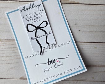 I can't tie the knot without you Be part of my next chapter | Bridesmaid | Maid of Honor | Proposal | Bridal Party Bookmark | Magnetic (008)