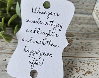 Wave your wands with joy and laughter and wish them happily ever after, wand send off, reception favor tags, wedding reception, printed(219)