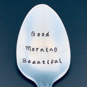 Good morning beautiful - Hand Stamped Spoon -Personalized Spoon -Valentine's Day Gift -Gift for Best Friend, Gift for girlfriend,