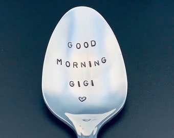 Good morning GiGi - Hand Stamped Spoon -Personalized Spoon -Message of Choice -Gift for Best Friend, Gift for girlfriend, Gift for Mom