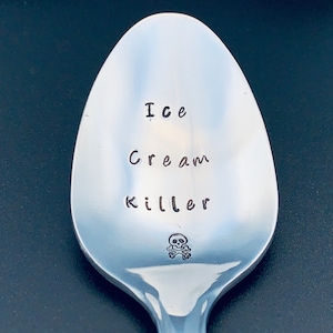 Ice Cream Killer Spoon / CUSTOM Ice Cream spoon-Hand Stamped-Personalized Spoon -Ice Cream Spoon -Gift for Best Friend, Gift for Grandpa-Mom