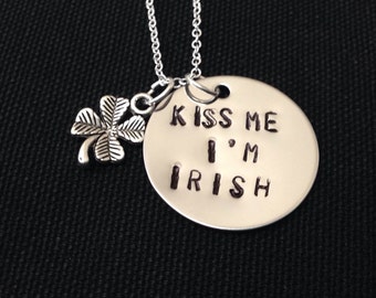 Kiss Me I'm Irish Necklace -Personalized Irish Shamrock Necklace - Handstamped Jewelry - Lucky Four Leaf Clover -  Saint Patricks March