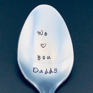 We Love You Daddy - Hand Stamped Spoon -Personalized Spoon -Happy Father’s Day gift-Gift for Best Friend, Gift for Grandpa, Gift for Mom