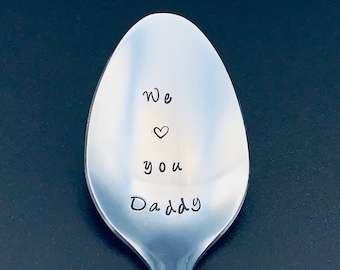 We Love You Daddy - Hand Stamped Spoon -Personalized Spoon -Happy Father’s Day gift-Gift for Best Friend, Gift for Grandpa, Gift for Mom