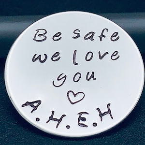 Be Safe We love you - Hand Stamped Coin, Custom Law Enforcement Gift, Military,Police Officer,Firefighter,Custom Coin, Thin Blue Line