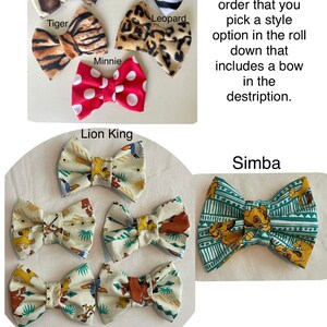 May include: A collection of fabric hair bows featuring various animal prints, including giraffe, zebra, tiger, leopard, and Minnie Mouse. There are also several bows with a Lion King theme, featuring Simba and other characters. The text "Make sure if you would like a bow added to your order that you pick a style option in the roll down that includes a bow in the destription." is included in the image.