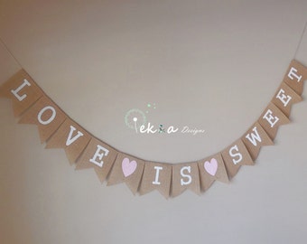 LOVE IS SWEET burlap banner / wedding burlap banner / wedding bunting / wedding garland / reception banner