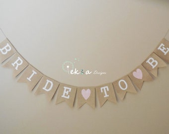 BRIDE TO BE Burlap Banner / bridal shower sign / Burlap Wedding Bridal Shower Banner / Bridal Shower decor / wedding garland / photo props