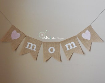 Burlap Mother's Day bannner / burlap MOM banner / family photo props / Mother's day photo props/ Mother's day decor / Mother's day bunting