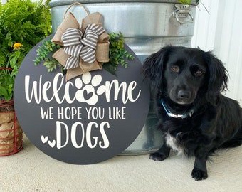 Welcome Sign - We Hope You Like Dogs - Door Hanger - Front Door Sign - Housewarming Gift