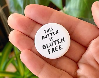 Gluten Free Humor Button, Quirky 1.5" Pinback Badge, High-Quality Print, Perfect for Bags and Jackets