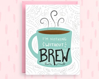 Coffee Lover Card, 'I’m Nothing Without Brew', Teal Mug Design, Choose Pink or Kraft Brown Envelope, A2 Size