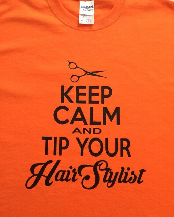 Keep Calm And Tip Your Hair Stylist Tee Or Tank Hairstylist Etsy