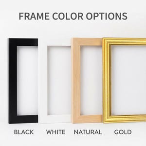 May include: Four rectangular picture frames displayed in a row with the text FRAME COLOR OPTIONS above them. The frames are available in black, white, natural wood, and gold finishes, each labeled with its respective color name underneath.