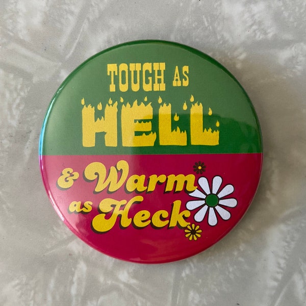 Tough as Hell & Warm as Heck button - novelty pinback / mod punk hippie retro *New* 2020 pin Green + Pink flowers 60s / © Summer Man Design