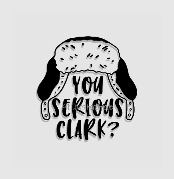 You Serious Clark Svg Etsy