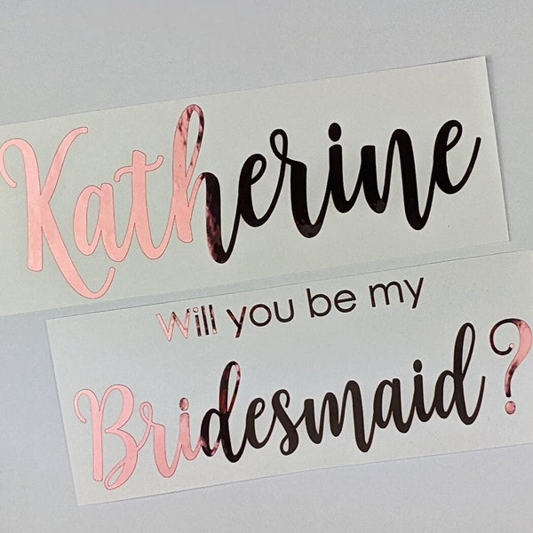 Will You Be My Bridesmaid sticker, Proposal vinyl decal Name & / or Role For Memory Box, Bag, Maid of Honour, Honor, Flower Girl Groomsman
