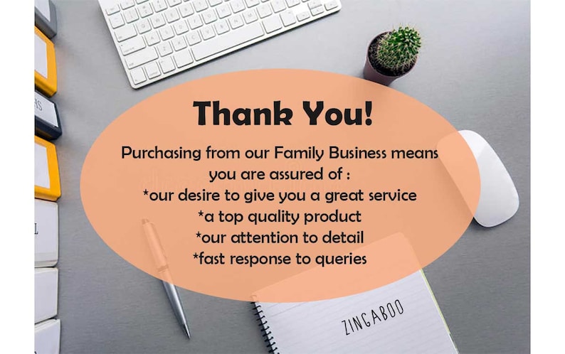May include: A peach-colored circle with the text "Thank You!" and the message "Purchasing from our Family Business means you are assured of: *our desire to give you a great service *a top quality product *our attention to detail *fast response to queries".