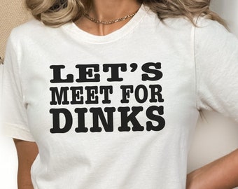 Let's Meet For Dinks T-Shirt, Funny Pickleball Shirt, Pickleball Dink Shirt, Pickleball Gift