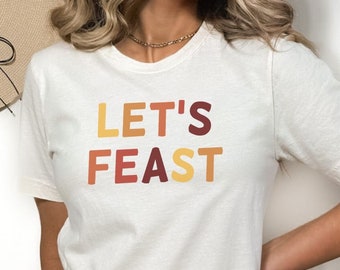 Let's Feast Shirt, Fall Clothing, Thanksgiving Shirt, Funny Fall Shirt