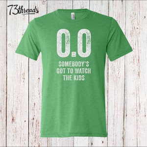 0.0 Somebody's got to watch the kids shirt, Funny Running shirt, Runner's Spouse shirt, Spectator shirt image 2