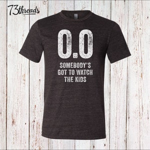 0.0 Somebody's got to watch the kids shirt, Funny Running shirt, Runner's Spouse shirt, Spectator shirt image 1