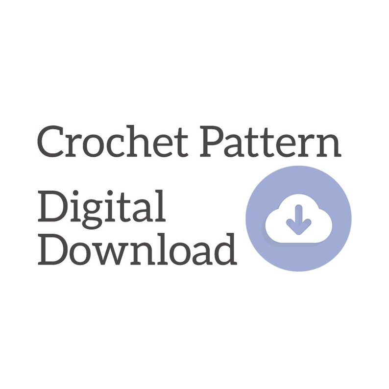 May include: Digital download of a crochet pattern, indicated by a white cloud with a downward arrow on a light blue circle. The text "Crochet Pattern" and "Digital Download" is in black.