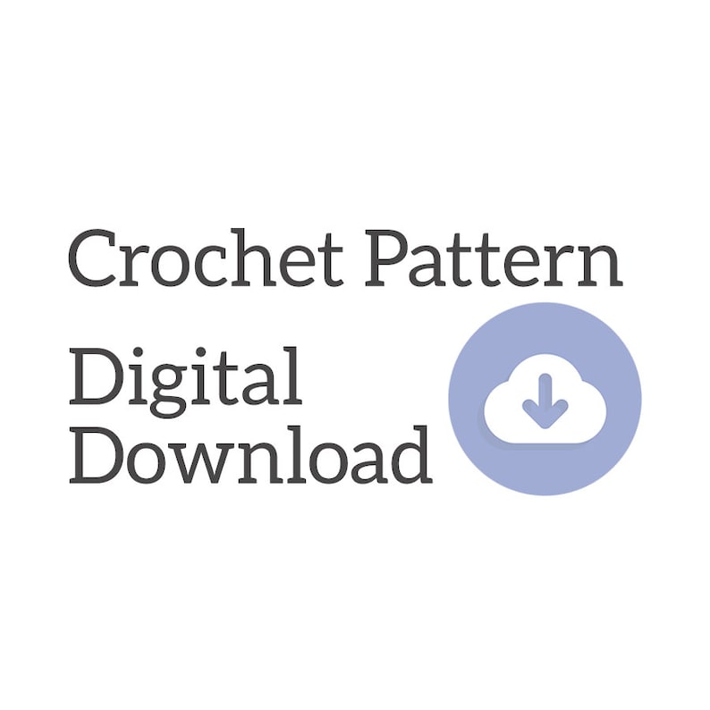 May include: Digital download of a crochet pattern, indicated by a white cloud with a downward arrow on a light blue circle. The text "Crochet Pattern" and "Digital Download" is in black.