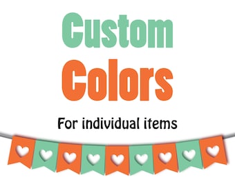 Custom Colors - Change the colors of the design to the colors you choose (Customized Birthday a la carte items)