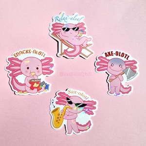 May include: Four colorful stickers featuring axolotls in various poses. The axolotls are pink with black eyes and are wearing sunglasses. The stickers have different text on them, including "Relax-a-lotl", "Snacks-a-lotl", "Axe-olotl", and "Sax-olotl".