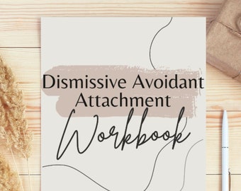 35 Page Dismissive Avoidant Attachment Theory Workbook|Attachment Styles| Secure | Avoidant | Dismissive |Anxious| Disorganized | Worksheets