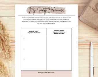 May include: A printable worksheet titled "My Safety Behaviors" with a table to identify common safety behaviors and how to cope with anxiety. The table has two columns: "Situation That is Triggering the Anxiety" and "How Do I Usually Cope with This? What Actions Do I Take?"  The worksheet also includes a section titled "Sample Safety Behaviors" with three examples: "Leaving a Situation", "Distraction: Watching TV, Going for a Walk, Video Games, etc." and "Looking for External Reassurance/Validation".