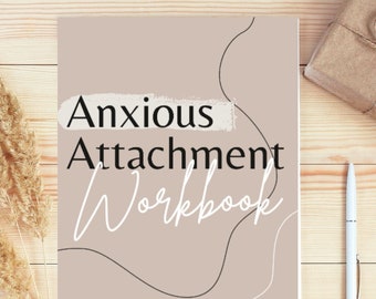 33 Page Anxious Attachment Theory Therapy Workbook | Attachment Styles | Secure | Avoidant | Dismissive |Anxious| Disorganized | Worksheets