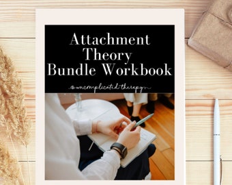 80 Page All Styles Attachment Theory Therapy Workbook | Attachment Styles| Secure |Avoidant | Dismissive |Anxious| Disorganized | Worksheets