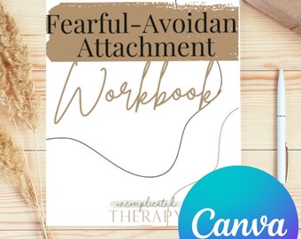 May include: A white workbook titled "Fearful-Avoidant Attachment Workbook" with brown and gold text. The workbook has a Canva logo in the bottom right corner and the words "uncomplicated THERAPY" at the bottom. The workbook is on a wooden surface.