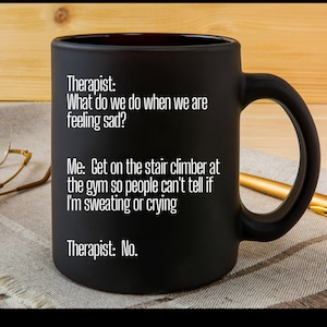 What Do We Do? "Stair Climber" Mug|Therapist Humor|Counseling Psychology Meme|Mental Health Funny Gift|Funny Coffee Mug| Therapy Quote