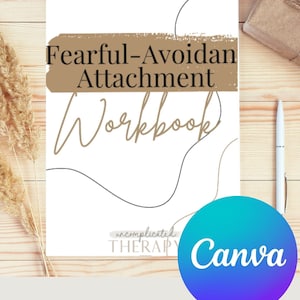 34 Page CANVA Customizable Fearful Avoidant Attachment Theory Workbook WITH CONTENT For Therapists, Counselors, and Coaches Commercial Use