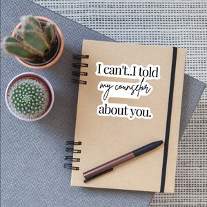 Can&#39;t Told My Counselor About You Therapy Sticker|Mental Health Sticker|Waterproof Sticker|Laptop Sticker|Water Bottle Sticker| Therapy Gift