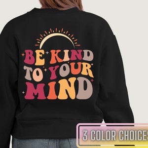 Sea amable con su mente Crewneck/Conciencia de salud mental/Autocuidado empoderador/Ropa inspiradora de salud mental/Sudadera de salud mental