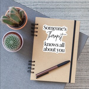 Someone&#39;s Therapist Knows About You Therapy Sticker|Mental Health Sticker|Waterproof Sticker|Laptop Sticker|Water Bottle Sticker| Gift