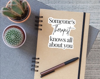 Someone's Therapist Knows About You Therapy Sticker|Mental Health Sticker|Waterproof Sticker|Laptop Sticker|Water Bottle Sticker| Gift