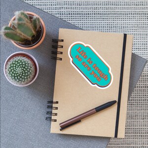 Mental Health Sticker: Life Is Tough So Are You, Waterproof Vinyl