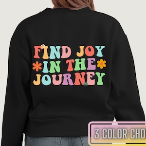 Encuentre alegría en el viaje Crewneck/Conciencia de salud mental/Autocuidado empoderador/Ropa inspiradora de salud mental/Sudadera de salud mental