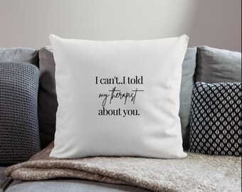 Told My Therapist Throw Pillow Cover|Mental Health Office Decor|Therapist Pillow|Self-care Gift|School Counselor|Psychologist Office Decor