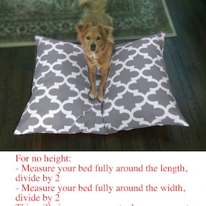 May include: A brown and white dog sitting on a gray and white patterned dog bed. The bed is made of two rectangular cushions. The text on the image reads: "For no height: - Measure your bed fully around the length, divide by 2 - Measure your bed fully around the width, divide by 2 This will give you your actual measurements."