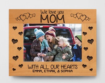 Personalized We Love You Mom Wood Picture Frame Engraved with Hearts 4x6, 5x7, 8x10.
