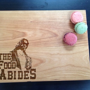 The Food Abides: Personalized Cutting Board-The Dude Abides, Housewarming Gift, Chopping Block, Father&#39;s Day, Mother&#39;s Day, The Big Lebowski